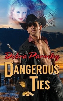 Dangerous Ties by Debra Parmley