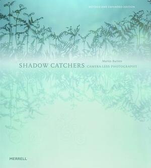 Shadow Catchers: Camera-Less Photography by Martin Barnes
