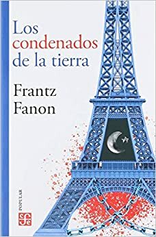 Los condenados de la Tierra/ The Condemned of the Earth (Coleccion Popular) by Frantz Fanon