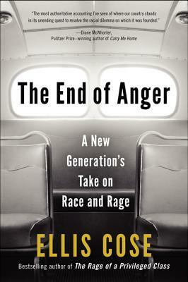 The End of Anger: A New Generation's Take on Race and Rage by Ellis Cose