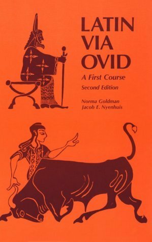 Latin Via Ovid: A First Course by Norma Goldman, Jacob E. Nyenhuis