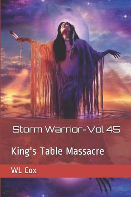 Storm Warrior-Vol 45: King's Table Massacre by Wl Cox