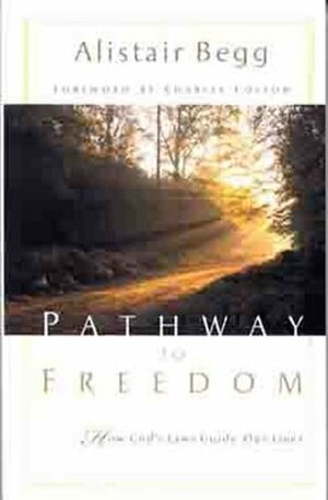 Pathway to Freedom: How God's Law Guides Our Lives by Alistair Begg