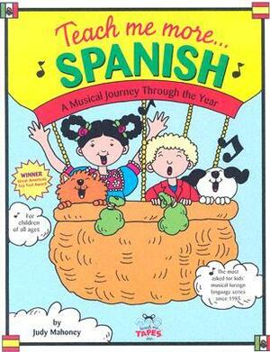 Teach Me More Spanish: A Musical Journey Through the Year by Judy Mahoney