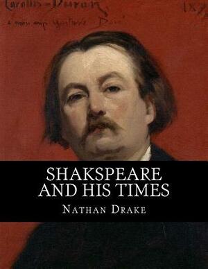 Shakspeare and His Times by Nathan Drake, Rolf McEwen