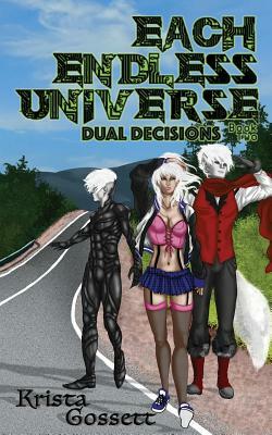 Each Endless Universe: Dual Decisions by Krista Gossett