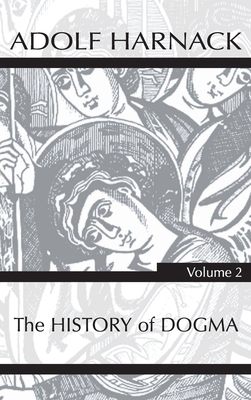 History of Dogma, Volume 2 by Adolf Harnack