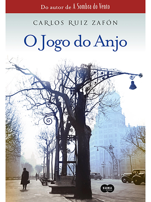 O jogo do anjo by Carlos Ruiz Zafón