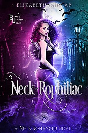 Neck-Rophiliac by Elizabeth Dunlap