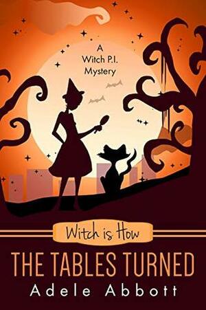 Witch is How The Tables Turned by Adele Abbott