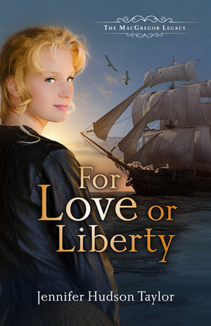 For Love or Liberty by Jennifer Hudson Taylor