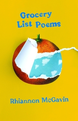 Grocery List Poems by Rhiannon McGavin
