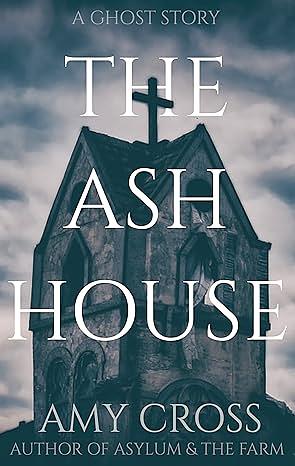 The Ash House by Amy Cross