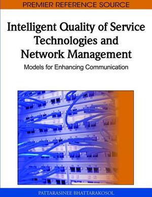 Intelligent Quality of Service Technologies and Network Management: Models for Enhancing Communication by 
