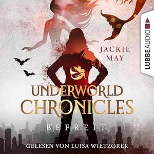 Underworld Chronicles - Befreit by Jackie May