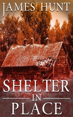 Shelter In Place by James Hunt