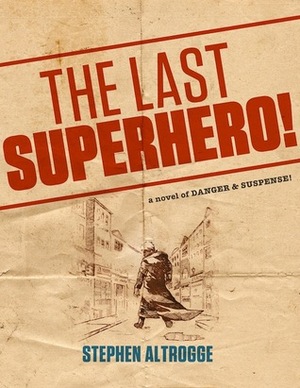 The Last Superhero by Stephen Altrogge