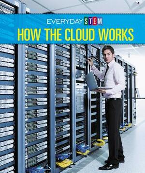 How the Cloud Works by Jeanne Marie Ford