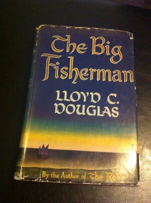 The Big Fisherman by Lloyd C. Douglas
