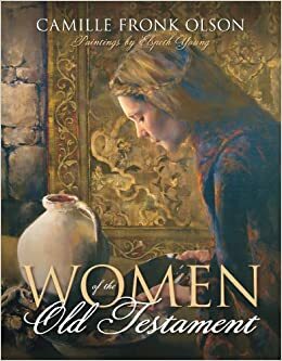 Women of the Old Testament by Camille Fronk Olson