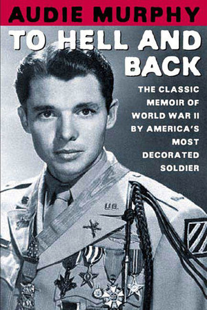 To Hell and Back by Tom Brokaw, Audie Murphy