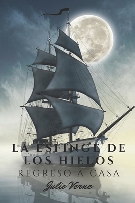 La esfinge de los hielos: Regreso a casa by Jules Verne