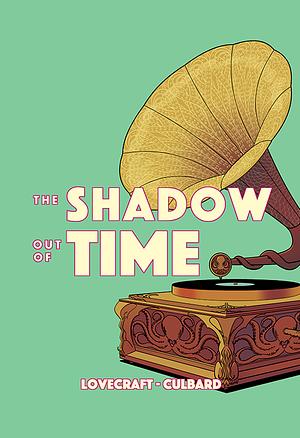 The Shadow Out of Time by I.N.J. Culbard, H.P. Lovecraft