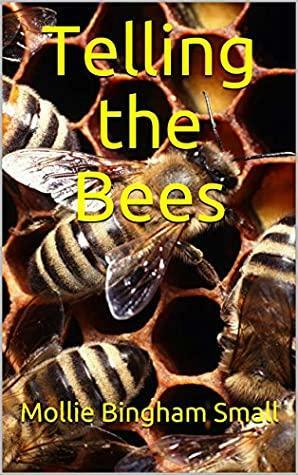 Telling the Bees by Mollie Bingham Small