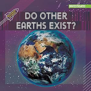 Do Other Earths Exist? by Jennifer Lombardo