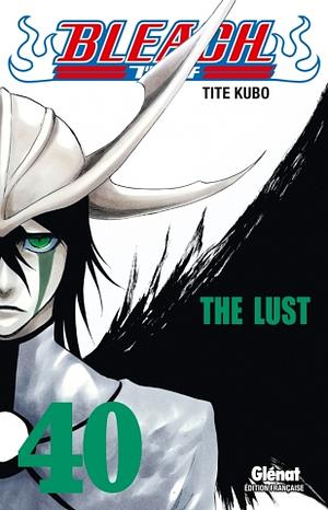 Bleach, Tome 40: The Lust by Tite Kubo