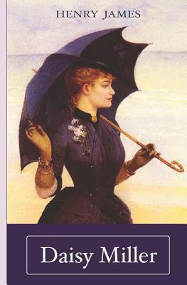 Henry James: Daisy Miller by Henry James