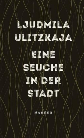 Eine Seuche in der Stadt: Szenario by Ljudmila Ulitzkaja