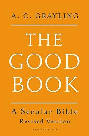 The Good Book: A Secular Bible by A.C. Grayling