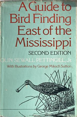 A Guide to Bird Finding East of the Mississippi by Olin Sewall Pettingill