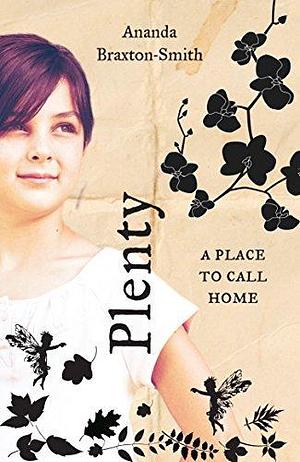 Plenty: A Place to Call Home by Ananda Braxton-Smith, Ananda Braxton-Smith