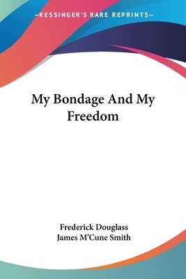My Bondage And My Freedom by Frederick Douglass