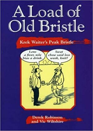 A Load of Old Bristle by Derek Robinson, Vic Wiltshire