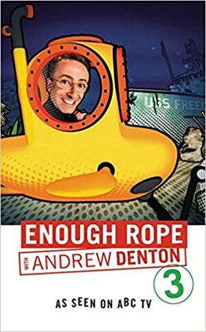 Enough Rope 3 by Andrew Denton