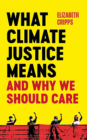 What Climate Justice Means and Why We Should Care by Elizabeth Cripps