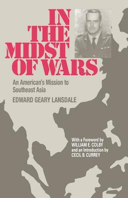 In the Midst of Wars: An American's Mission to Southeast Asia by Edward G. Lansdale