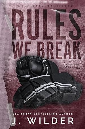 Rules We Break by Jessa Wilder