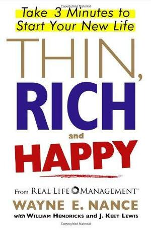 Thin, Rich and Happy: Take 3 Minutes to Start Your New Life by Wayne E. Nance, William D. Hendricks