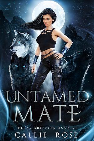 Untamed Mate by Callie Rose