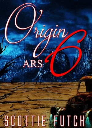 Origin ARS: Volume 6 by Scottie Futch