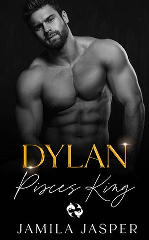 Dylan: Pisces King by Jamila Jasper