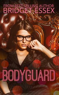 The Bodyguard by Bridget Essex