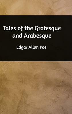 Tales of the Grotesque and Arabesque by Edgar Allan Poe