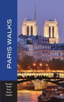 Paris Walks: Walking Tours of Neighborhoods and Major Sights of Paris by Andy Herbach