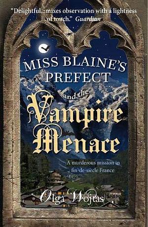 Miss Blaines Prefect & The Vampire Menac by Olga Wojtas, Olga Wojtas