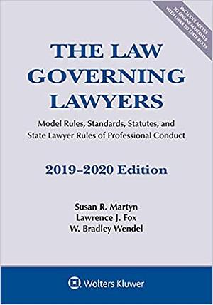 The Law Governing Lawyers: Model Rules, Standards, Statutes, and State Lawyer Rules of Professional Conduct, 2019-2020 by Susan R. Martyn